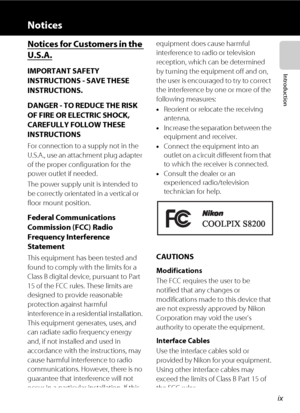 Page 11ix
Introduction
Notices
Notices for Customers in the 
U.S.A.
IMPORTANT SAFETY 
INSTRUCTIONS - SAVE THESE 
INSTRUCTIONS.
DANGER - TO REDUCE THE RISK 
OF FIRE OR ELECTRIC SHOCK, 
CAREFULLY FOLLOW THESE 
INSTRUCTIONS
For connection to a supply not in the 
U.S.A., use an attachment plug adapter 
of the proper configuration for the 
power outlet if needed.
The power supply unit is intended to 
be correctly orientated in a vertical or 
floor mount position.
Federal Communications 
Commission (FCC) Radio...