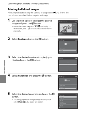 Page 138E26
Connecting the Camera to a Printer (Direct Print)
Reference Section
Printing Individual Images
After properly connecting the camera to the printer (E24), follow the 
procedures described below to print an image.
1Use the multi selector to select the desired 
image and press the k button.
•Rotate the zoom control to f(h) to display 12 
thumbnails, and g(i) to switch back to full-frame 
playback.
2Select Copies and press the k button.
3Select the desired number of copies (up to 
nine) and press the k...