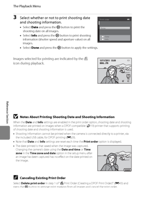 Page 156E44
The Playback Menu
Reference Section
3Select whether or not to print shooting date 
and shooting information.
•Select Date and press the k button to print the 
shooting date on all images.
•Select Info and press the k button to print shooting 
information (shutter speed and aperture value) on all 
images.
•Select Done and press the k button to apply the settings.
Images selected for printing are indicated by the w 
icon during playback.
Print order
Info Done
Date
4/      44/      4
15/11/2011...