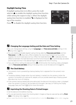 Page 3923
Step 1 Turn the Camera On
The Basics of Shooting and Playback
Daylight Saving Time
If daylight saving time is in effect, press the multi 
selector H to enable the daylight saving time function 
while setting the region in step 3. When the daylight 
saving time function is enabled, W is displayed at the 
top of the monitor.
Press I to disable the daylight saving time function.
Back London
Casablanca
CChanging the Language Setting and the Date and Time Setting
•You can change these settings using the...