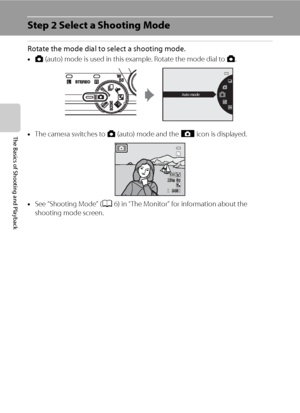 Page 4024
The Basics of Shooting and Playback
Step 2 Select a Shooting Mode
Rotate the mode dial to select a shooting mode.
•A (auto) mode is used in this example. Rotate the mode dial to A.
•The camera switches to A (auto) mode and the A icon is displayed.
•See “Shooting Mode” (A6) in “The Monitor” for information about the 
shooting mode screen.
Auto mode
840840
29m 0s29m 0s
Downloaded From camera-usermanual.com Nikon Manuals 