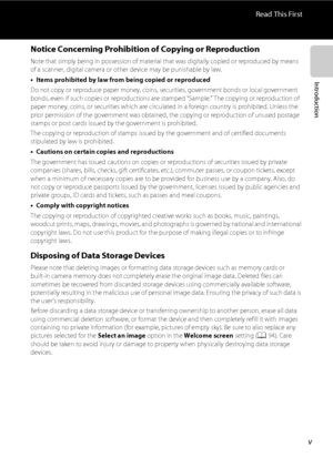 Page 7v
Read This First
Introduction
Notice Concerning Prohibition of Copying or Reproduction
Note that simply being in possession of material that was digitally copied or reproduced by means 
of a scanner, digital camera or other device may be punishable by law.
•Items prohibited by law from being copied or reproduced
Do not copy or reproduce paper money, coins, securities, government bonds or local government 
bonds, even if such copies or reproductions are stamped “Sample.” The copying or reproduction of...