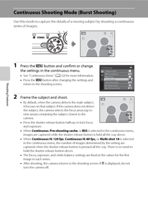 Page 6650
Shooting Features
Continuous Shooting Mode (Burst Shooting)
Use this mode to capture the details of a moving subject by shooting a continuous 
series of images.
1Press the d button and confirm or change 
the settings in the continuous menu.
•See “Continuous Menu” (A52) for more information.
•Press the d button after changing the settings and 
return to the shooting screen.
2Frame the subject and shoot.
•By default, when the camera detects the main subject, 
it focuses on that subject. If the camera...