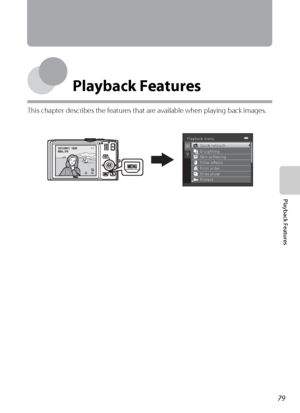 Page 9579
Playback Features
Playback Features
This chapter describes the features that are available when playing back images.
4/      44/      4
15/11/2011  15:3015/11/2011  15:300004. JPG0004. JPG
Playback menu
Print order
Protect Quick retouch
D-Lighting
Skin softening
Filter effects
Slide show
Downloaded From camera-usermanual.com Nikon Manuals 