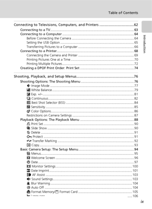 Page 11ix
Table of Contents
Introduction
Connecting to Televisions, Computers, and Printers ...................................62
Connecting to a TV.......................................................................................... 63
Connecting to a Computer ............................................................................. 64
Before Connecting the Camera ................................................................... 64
Setting the USB Option...