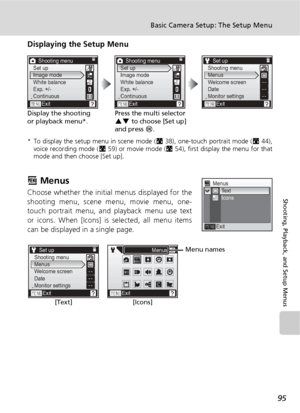 Page 10795
Basic Camera Setup: The Setup Menu
Shooting, Playback, and Setup Menus
Displaying the Setup Menu
* To display the setup menu in scene mode (c38), one-touch portrait mode (c44),
voice recording mode (c59) or movie mode (c54), first display the menu for that
mode and then choose [Set up].
R Menus
Choose whether the initial menus displayed for the
shooting menu, scene menu, movie menu, one-
touch portrait menu, and playback menu use text
or icons. When [Icons] is selected, all menu items
can be displayed...