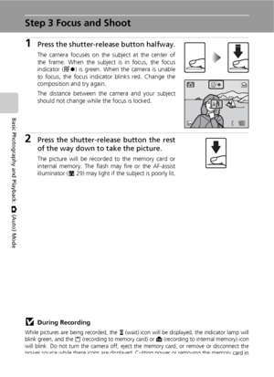 Page 3624
Basic Photography and Playback: L (Auto) Mode
Step 3 Focus and Shoot
1Press the shutter-release button halfway.
The camera focuses on the subject at the center of
the frame. When the subject is in focus, the focus
indicator (p) is green. When the camera is unable
to focus, the focus indicator blinks red. Change the
composition and try again.
The distance between the camera and your subject
should not change while the focus is locked.
2Press the shutter-release button the rest
of the way down to take...