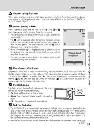 Page 4129
Using the Flash
Basic Photography and Playback: L (Auto) Mode
jNote on Using the Flash
When using the flash at a wide-angle zoom position, reflections from dust particles in the air
may appear as bright spots in pictures. To reduce these reflections, set the flash to B (Off) or
zoom in on the subject.
kWhen Lighting is Poor
When lighting is poor and the flash is off (B), the y or W
icon may appear on the monitor. Note the following.
• Place the camera on a flat, level surface or use a tripod (rec-...