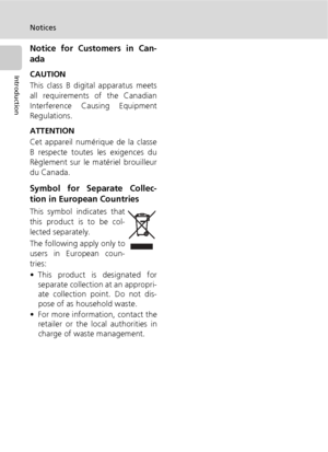 Page 8vi
Notices
Introduction
Notice for Customers in Can-
ada
CAUTION
This class B digital apparatus meets
all requirements of the Canadian
Interference Causing Equipment
Regulations.
ATTENTION
Cet appareil numérique de la classe
B respecte toutes les exigences du
Règlement sur le matériel brouilleur
du Canada.
Symbol for Separate Collec-
tion in European Countries
This symbol indicates that
this product is to be col-
lected separately.
The following apply only to
users in European coun-
tries:
• This product...