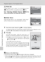 Page 10290
Playback Options: The Playback Menu
Shooting, Playback, and Setup Menus
w Print Set
Create digital “print orders” for PictBridge printers
(c126) and DPOF-compatible devices (c74).
See “Selecting Multiple Pictures” (c89) for
more information on using this function.
z Slide Show
Play pictures back in an automated “slide show”
with a three-second interval between pictures.
1Press the multi selector GH to choose [Start].
To repeat the slide show automatically, enable [Loop] and press d before choos-
ing...