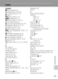 Page 139127
Technical Notes
Index
Symbols
L Auto mode 20–27
T Delete button 10, 26, 47
i D-Lighting button 4, 50
l Help 11
m Menu button 5, 10
p Mode button 5, 9
T Movie mode 9, 10, 53, 54
d OK (center) button 8
m One-touch portrait button 4, 44
i Playback mode 8, 9, 10, 27
k Playback zoom 47, 49
n Scene mode 10, 32–37
o Shooting/playback button 10,
26, 49–52
j Thumbnail playback 46, 49
E Transfer button 64, 66, 92
q Voice playback mode 60
O Voice recording mode 9, 59, 95
y Wait icon 114
x Zoom control 4, 22,...