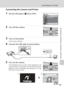 Page 8169
Connecting to a Printer
Connecting to Televisions, Computers, and Printers
Connecting the Camera and Printer
1Set the USB option (c65) to [PTP].
2Turn off the camera.
3Turn on the printer.
Check printer settings.
4Connect the USB cable as shown below.
5Turn on the camera.
The PictBridge start-up screen will be displayed in the
camera monitor. The camera will then enter full-frame
playback with the PictBridge logo displayed in the top
left corner of the monitor.
USB
ExitPTP
Mass storage
4 444w
w
M
Mv...