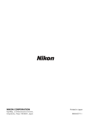 Page 116NIKON CORPORATIONPrinted in JapanFuji Bldg., 2-3 Marunouchi 3-chome,
Chiyoda-ku, Tokyo 100-8331, Japan6MAA5711--
Downloaded From camera-usermanual.com Nikon Manuals 