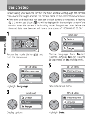 Page 2828
2First Steps
Basic Setup
Before using your camera for the first time, choose a language for camera
menus and messages and set the camera clock to the correct time and date.
• If the time and date have not been set or clock battery is exhausted, a flashing
 (“Date not set”) icon 
(14) will be displayed in the top right corner of the
monitor when the camera is in shooting mode. Any pictures taken before the
time and date have been set will have a time stamp of “0000.00.00 00:00.”
Rotate the mode dial to...