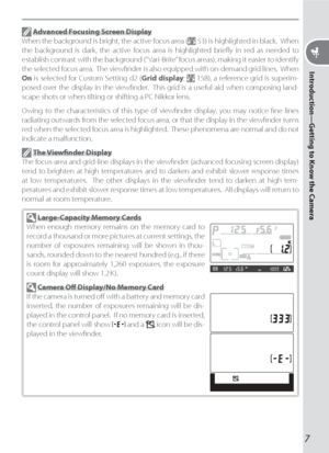 Page 177
Introduction—Getting to Know the Camera
 Large-Capacity Memory Cards
When enough mem o ry re mains on the memory card to 
record a thou sand or more pic tures at cur rent set tings, the 
num ber of exposures re main ing will be shown in thou-
  sands, round ed down to the near est hun dred (e.g., if there 
is room for ap prox i mate ly 1,260 ex po sures, the ex po sure 
count dis play will show 1.2 K).
 Camera Oﬀ  Display/No Memory Card
If the camera is turned oﬀ  with a battery and memory card...