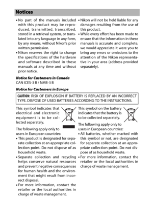 Page 14xii
•No part of the manuals included
with this product may be repro-
duced, transmitted, transcribed,
stored in a retrieval system, or trans-
lated into any language in any form,
by any means, without Nikon’s prior
written permission.
• Nikon reserves the right to change
the specifications of the hardware
and software described in these
manuals at any time and without
prior notice. •
Nikon will not be held liable for any
damages resulting from the use of
this product.
• While every effort has been made...