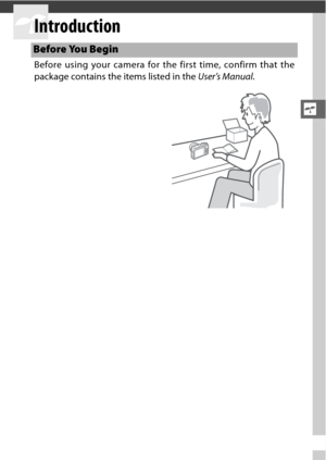 Page 231
s
s
Introduction
Before using your camera for the first time, confirm that the
package contains the items listed in the User’s Manual.
Before You Begin 