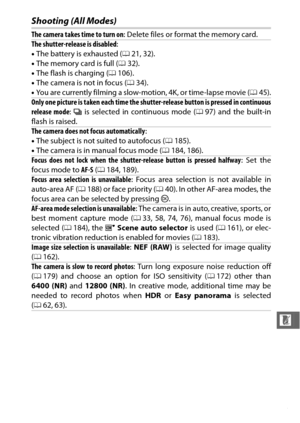 Page 237215
n
Shooting (All Modes)
The camera takes time to turn on: Delete files or format the memory card.
The shutter-release is disabled :
• The battery is exhausted ( 021, 32).
• The memory card is full (0 32).
• The flash is charging ( 0106).
• The camera is not in focus ( 034).
•You are currently filming a slow-motion, 4K, or time-lapse movie (045).Only one picture is taken each time the sh utter-release button is pressed in continuous
release mode : I  is selected in continuous mode ( 097) and the...