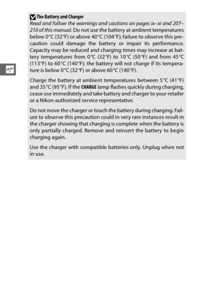 Page 4422
s
DThe Battery and Charger
Read and follow the warnings and cautions on pages ix–xi and 207–
210 of this manual . Do not use the battery at ambient temperatures
below 0 °C (32 °F) or above 40 °C (104 °F); failure to observe this pre-
caution could damage the battery or impair its performance.
Capacity may be reduced and charging times may increase at bat-
tery temperatures from 0 °C (32 °F) to 10 °C (50 °F) and from 45 °C
(113 °F) to 60 °C (140 °F); the battery  will not charge if its tempera-
ture is...