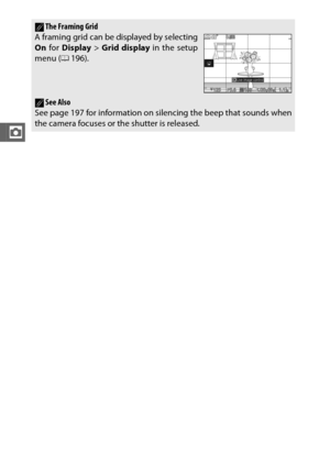 Page 5836
z
AThe Framing Grid
A framing grid can be displayed by selecting
On  for  Display  > Grid display  in the setup
menu ( 0196).
ASee Also
See page 197 for information on silencing the beep that sounds when
the camera focuses or the shutter is released. 