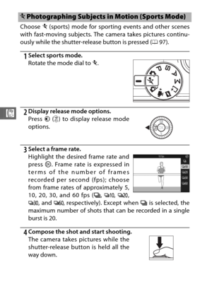 Page 9674
R
Choose a (sports) mode for sporting events and other scenes
with fast-moving subjects. The camera takes pictures continu-
ously while the shutter-rel ease button is pressed (097).
1Select sports mode.
2Display release mode options.
3Select a frame rate.
Highlight the desired frame rate and
press  J. Frame rate is expressed in
terms of the number of frames
recorded per second (fps); choose
from frame rates of approximately 5,
10, 20, 30, and 60 fps ( I, Q , R ,
S , and  T, respectively). Except when...