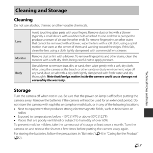 Page 129F7
Technical Notes and Index
Cleaning
Do not use alcohol, thinner, or other volatile chemicals.
Storage
Turn the camera off when not in use. Be sure th at the power-on lamp is off before putting the 
camera away. Remove the batteries if the camera will not be used for  an extended period. Do 
not store the camera with naphtha or camphor mo th balls, or in any of the following locations:
• Next to equipment that produces strong electromagnetic fields, such as televisions or 
radios
• Exposed to...