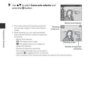 Page 2810
Preparing for Shooting
9Use HI  to select  Scene auto selector  and 
press the  k button.
•The camera enters the shooting mode and 
you can take images in Scene auto selector 
mode.
• While shooting, you can check the battery 
level indicator and the  number of exposures 
remaining.
- Battery level indicator
b : The battery level is high.
B : The battery level is low. Prepare to 
replace the batteries.
- Number of exposures remaining The number of images that can be taken is 
displayed.  C is...