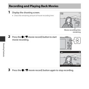 Page 4022
Shooting Features
1Display the shooting screen.
•Check the remaining amount of movie recording time.
2Press the  b (e  movie-record) button to start 
movie recording.
3Press the  b (e  movie-record) button again to stop recording.
Recording and Playing Back Movies
1 4 0 01400
5 m   0 s5m 0s
Movie recording time
remaining
2 m 3 0 s2m30s 