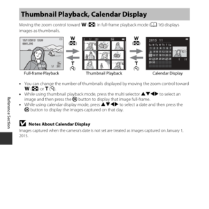 Page 74E24
Reference Section
Moving the zoom control toward  f (h) in full-frame playback mode ( A16) displays 
images as thumbnails.
• You can change the number of thumbnails di splayed by moving the zoom control toward 
f (h ) or g (i ).
• While using thumbnail playback  mode, press the multi selector HIJK to select an 
image and then press the  k button to display that image full-frame.
• While using calendar display mode, press HIJK  to select a date and then press the 
k button to display the imag es...