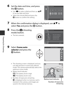 Page 3010
Preparing for Shooting
6Set the date and time, and press 
the kbutton.
•Use  JK  to select a field and then use  HI 
to set the date and time.
• Select the minute field and press the 
k button to confirm the setting.
7When the confirmation dialog is displayed, use  HI to 
select  Yes and press the k  button.
8Press the A (shooting 
mode) button.
• The lens extends.
9Select  Scene auto 
selector  and press the 
k button.
•The shooting screen is displayed, and you 
can take pictures in scene auto...