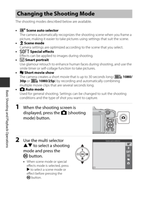 Page 4020
Basic Shooting and Playback Operations
The shooting modes described below are available.
•o  Scene auto selector
The camera automatically recognizes the shooting scene when you frame a 
picture, making it easier to take pictures using settings that suit the scene.
• b Scene mode
Camera settings are optimized according to the scene that you select.
• O  Special effects
Effects can be applied to images during shooting.
• F  Smart portrait
Use glamour retouch to enhance human faces during shooting, and...
