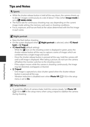 Page 4424
Shooting Features
Tips and Notes
dSports
•While the shutter-release button is held  all the way down, the camera shoots up 
to about 7 images continuously at a rate of about 7.4 fps (when  Image mode is 
set to  P4608×3456).
• The frame rate for continuous shooting may vary depending on the current 
image mode setting, the memory card used, or shooting conditions.
• Focus, exposure, and hue are fixed at the values determined with the first image 
in each series.
e  Night portrait
•Raise the flash...