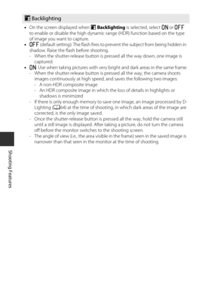 Page 4626
Shooting Features
o Backlighting
•On the screen displayed when  o Backlighting  is selected, select  o or k  
to enable or disable the high dynamic range (HDR) function based on the type 
of image you want to capture.
• k  (default setting): The flash fires to prevent the subject from being hidden in 
shadow. Raise the fl ash before shooting.
- When the shutter-release button is pressed all the way down, one image is  captured.
• o : Use when taking pictures with very bright and dark areas in the same...