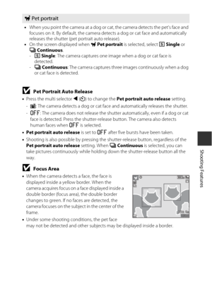 Page 4727
Shooting Features
BPet Portrait Auto Release
•Press the multi selector  J (n ) to change the  Pet portrait auto release  setting.
- Y : The camera detects a dog or cat face  and automatically releases the shutter.
- k : The camera does not release the shutte r automatically, even if a dog or cat 
face is detected. Press the shutter-re lease button. The camera also detects 
human faces when  k is selected.
• Pet portrait auto release  is set to k after five bursts have been taken.
• Shooting is also...