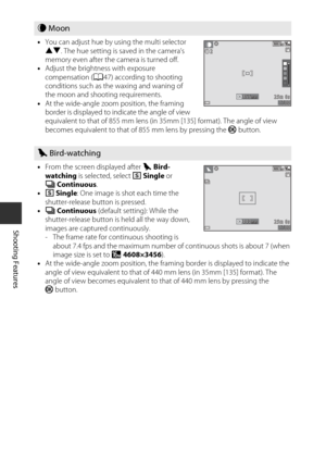 Page 4828
Shooting Features
L Moon
•You can adjust hue by using the multi selector 
HI . The hue setting is saved in the camera’s 
memory even after the camera is turned off.
• Adjust the brightness with exposure 
compensation ( A47) according to shooting 
conditions such as the waxing and waning of 
the moon and shoot ing requirements.
• At the wide-angle zoom position, the framing 
border is displayed to indicate the angle of view 
equivalent to that of 855 mm lens (in  35mm [135] format). The angle of view...