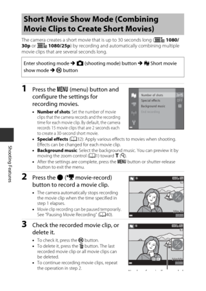 Page 5838
Shooting Features
The camera creates a short movie that is up to 30 seconds long (e 1080/
30p  or S  1080/25p ) by recording and automati cally combining multiple 
movie clips that are several seconds long.
1Press the  d (menu) button and 
configure the settings for 
recording movies.
•Number of shots: Set the number of movie 
clips that the camera records and the recording 
time for each movie clip. By default, the camera 
records 15 movie clips that are 2 seconds each 
to create a 30-second short...