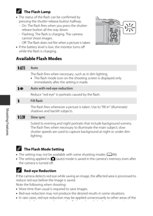 Page 6444
Shooting Features
CThe Flash Lamp
•The status of the flash can be confirmed by 
pressing the shutter-release button halfway.
- On: The flash fires when you press the shutter-
release button all the way down.
- Flashing: The flash is charging. The camera  cannot shoot images.
- Off: The flash does not fire when a picture is taken.
• If the battery level is low, the monitor turns off 
while the flash is charging.
Available Flash Modes
CThe Flash Mode Setting
•The setting may not be available with some...