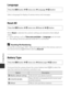 Page 134114
Using Menus
Language
Select a language for display of camera menus and messages.
Reset All
When Reset is selected, the camera’s settings are restored to their default 
values.
• Some settings, such as  Time zone and date or Language , are not reset.
• This setting cannot be select ed while Wi-Fi is connected.
CResetting File Numbering
To reset file numbering to “0001”, delete a ll images saved on the memory card or in 
the internal memory ( A18) before selecting  Reset all.
Battery Type
To ensure...