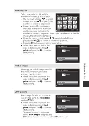 Page 135Reference Section
E19
Print selection
Select images (u p to 99) and the 
number of copies (up to 9) of each.
• Use the multi selector  JK to select 
images, and use  HI to specify the 
number of copies to be printed.
• Images selected for printing are 
indicated by the check mark icon 
and the numeral indicating the 
number of copies to be printed. If no copies have been specified for 
images, the selection is canceled.
• Move the zoom control toward  g (i ) to switch to full-frame 
playback or  f (h )...