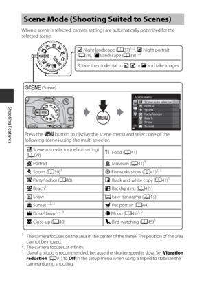 Page 5436
Shooting Features
When a scene is selected, camera settings are automatically optimized for the 
selected scene.
1The camera focuses on the area in the center of the frame. The position of the area 
cannot be moved.
2The camera focuses at infinity.3Use of a tripod is recommended, because the shutter speed is slow. Set Vibration 
reduction  (A 91) to  Off in the setup menu when using a tripod to stabilize the 
camera during shooting.
Scene Mode (Shootin g Suited to Scenes)
X Night landscape ( A37)1, 2,...