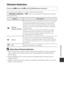 Page 181E65
Reference Section
Vibration Reduction
Set to reduce the effects of camera shake while shooting.
Set Vibration reduction to  Off when using a tripod to stabilize the camera 
during shooting.
BNotes About Vibration Reduction• After turning on the camera or after switching from playback mode to shooting 
mode, wait for the shooting mode screen to be displayed completely before 
taking images.
• Images displayed in the camera monitor immediately after shooting may be 
displayed blurry.
• Vibration...