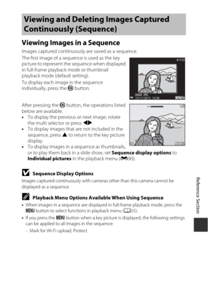 Page 109E25
Reference Section
Viewing Images in a Sequence
Images captured continuously are saved as a sequence.
The first image of a sequence is used as the key 
picture to represent the sequence when displayed 
in full-frame playback  mode or thumbnail 
playback mode (default setting).
To display each image in the sequence 
individually, press the  k button.
After pressing the  k button, the operations listed 
below are available.
• To display the previous  or next image, rotate 
the multi selector or press...