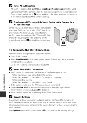 Page 130E46
Reference Section
BNotes About Shooting
•When Wi-Fi is connected,  Intvl timer shooting in Continuous  cannot be used.
• Operations cannot be perfor med on the camera during remote control operation. 
The shooting mode is set to A  (auto) mode and the focus area is set to the center 
of the frame, regardless of the camera's settings.
CTouching an NFC-compatible Smart Device to the Camera for a 
Wi-Fi Connection
When you use a smart device that is compatible 
with near field communication (NFC)...