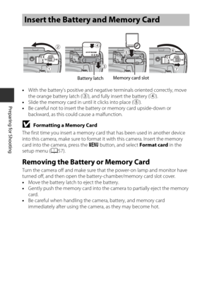Page 3210
Preparing for Shooting
•With the battery’s positive and negative terminals oriented correctly, move 
the orange battery latch ( 3), and fully insert the battery ( 4).
• Slide the memory card in until it clicks into place ( 5).
• Be careful not to insert the battery or memory card upside-down or 
backward, as this could cause a malfunction.
BFormatting a Memory Card
The first time you insert a memory card that has been used in another device 
into this camera, make sure to format it with this camera....