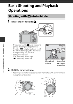 Page 3816
Basic Shooting and Playback Operations
Basic Shooting and Playback 
Operations
1Rotate the mode dial to A.
•The camera is set to  A (auto) mode and 
general shooting can be performed.
• Press the s  (display) button to switch 
the information displayed in the monitor 
during shooting and play back.
• Battery level indicator
b : The battery level is high.
B : The battery level is low.
2Hold the camera steady.
•Keep fingers and other objects away from the lens, flash, AF-assist illuminator, 
microphone,...