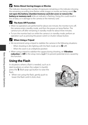Page 4018
Basic Shooting and Playback Operations
BNotes About Saving Images or Movies
The indicator showing the number of exposures remaining or the indicator showing 
the remaining recording time flashes while images or movies are being saved. Do 
not open the battery-chamber/memory card slot cover or remove the 
battery or memory card  while an indicator is flashing. Doing this could result in 
loss of data, or in damage to the camera or the memory card.
CThe Auto Off Function
• When no operations are...