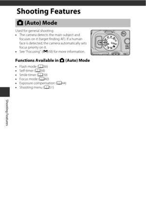 Page 4826
Shooting Features
Shooting Features
Used for general shooting.
•The camera detects the main subject and 
focuses on it (target finding AF). If a human 
face is detected, the camera automatically sets 
focus priority on it.
• See “Focusing” ( E18) for more information.
Functions Available in  A (Auto) Mode
• Flash mode ( A36)
• Self-timer ( A38)
• Smile timer ( A39)
• Focus mode ( A40)
• Exposure compensation ( A44)
• Shooting menu ( A51)
A (Auto) Mode 