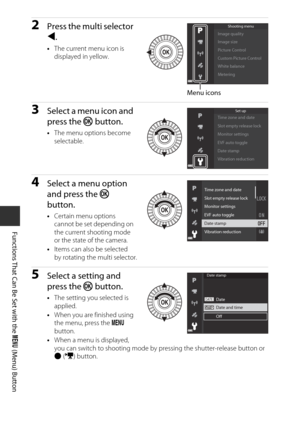 Page 7250
Functions That Can Be Set with the d (Menu) Button
2Press the multi selector 
J.
• The current menu icon is 
displayed in yellow.
3Select a menu icon and 
press the  k button.
•The menu options become 
selectable.
4Select a menu option 
and press the  k 
button.
• Certain menu options 
cannot be set depending on 
the current shooting mode 
or the state of the camera.
• Items can also be selected 
by rotating the multi selector.
5Select a setting and 
press the  k button.
•The setting you selected is...