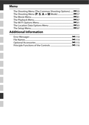 Page 86E2
Menu
The Shooting Menu (The Common Shooting Options) ..... E55
The Shooting Menu ( j, k , l  or  m Mode) ............................. E57
The Movie Menu ............................................................................... E81
The Playback Menu.......................................................................... E87
The Wi-Fi Options Menu ................................................................ E91
The Location Data Options Menu .................................................