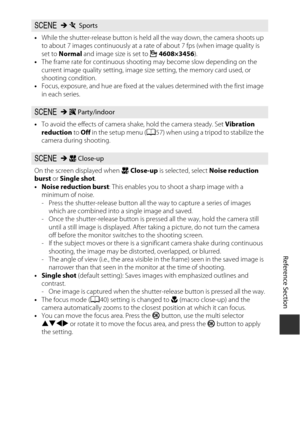 Page 89E5
Reference Section
y M  d  Sports
• While the shutter-release button is held  all the way down, the camera shoots up 
to about 7 images continuously at a rate  of about 7 fps (when image quality is 
set to  Normal  and image size is set to  i4608×3456 ).
• The frame rate for continuous shooting may become slow depending on the 
current image quality setting, image size setting, the memory card used, or 
shooting condition.
• Focus, exposure, and hue are fixed at the values determined with the first...